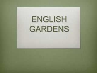 ENGLISH
GARDENS
 