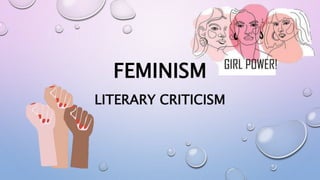 FEMINISM
LITERARY CRITICISM
 