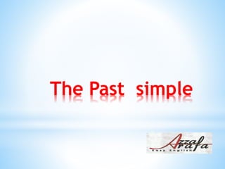 The Past simple
 