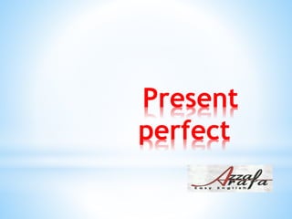 Present
perfect
 