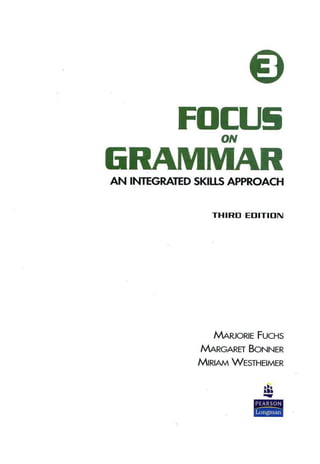 FOCU!i
ON
6 R
AN INTEGRATED SKILLS APPROACH
THIRD EDITION
MARJORIE FUCHS
MARGARET BONNER
MIRIAM WESTHEIMER
.a.
ala
......
.,.
...
 