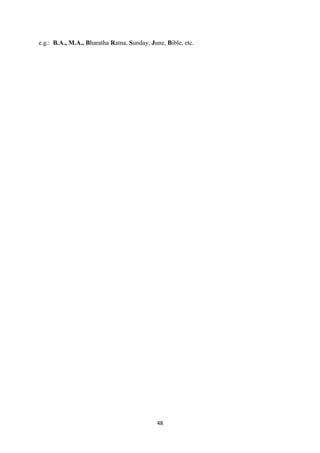 48
e.g.: B.A., M.A., Bharatha Ratna, Sunday, June, Bible, etc.
 