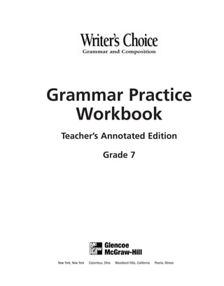 Grammar and Composition
Grammar Practice
Workbook
Teacher’s Annotated Edition
Grade 7
 