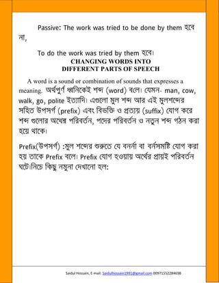 Saidul Hossain, E-mail: Saidulhossain1991@gmail.com 00971552284698
CHANGING WORDS INTO
DIFFERENT PARTS OF SPEECH
A word is a sound or combination of sounds that expresses a
meaning. -
©
 