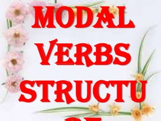 Modal
verbs
structu

 