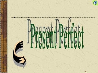 Present Perfect 