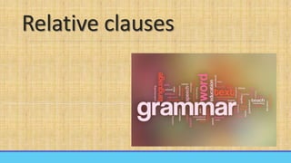 Relative clauses
 