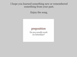 I hope you learned something new or remembered
            something from your past.

               Enjoy the song.
 