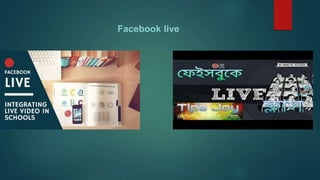 Facebook live
 