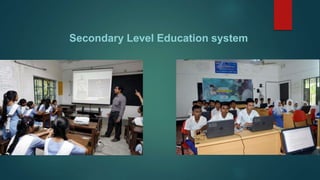 Secondary Level Education system
 