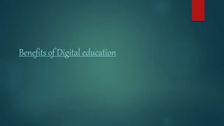 Benefits of Digital education
 