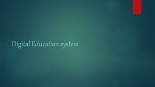 Digital Education system
 