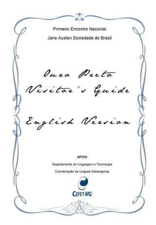 Primeiro Encontro Nacional

Jane Austen Sociedade do Brasil




                 APOIO

  Departamento de Linguagem e Tecnologia

   Coordenação de Línguas Estrangeiras
 