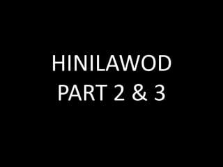 HINILAWOD
PART 2 & 3
 