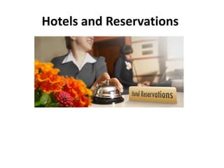 Hotels and Reservations
 