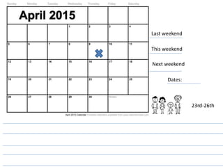 This weekend
Next weekend
Last weekend
Dates:
23rd-26th
 