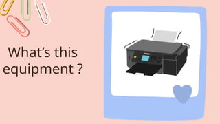 What’s this
equipment ?
 