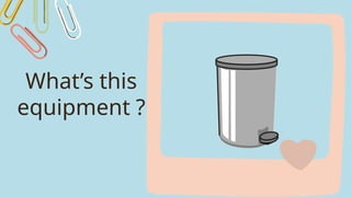 What’s this
equipment ?
 