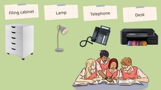 Filing cabinet Lamp Telephone
Desk
 