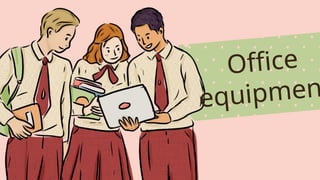 Office
equipmen
 
