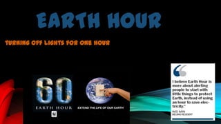 EARTH HOUR
turning off lights for one hour

 