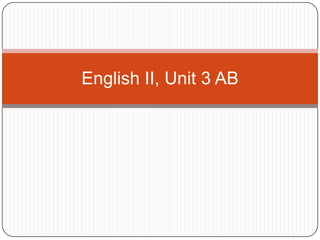 English II, Unit 3 AB
 