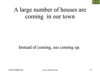 A large number of houses are coming  in our town Instead of coming, use coming up.  