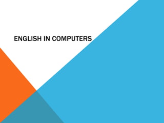 ENGLISH IN COMPUTERS

 