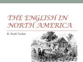 The English in North America B. Scott Tucker 