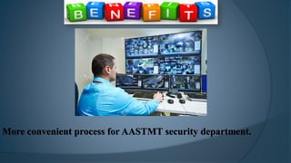 More convenient process for AASTMT security department.
 