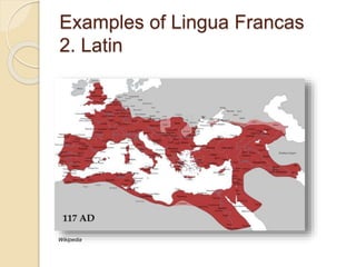 Examples of Lingua Francas
2. Latin
Wikipedia
 