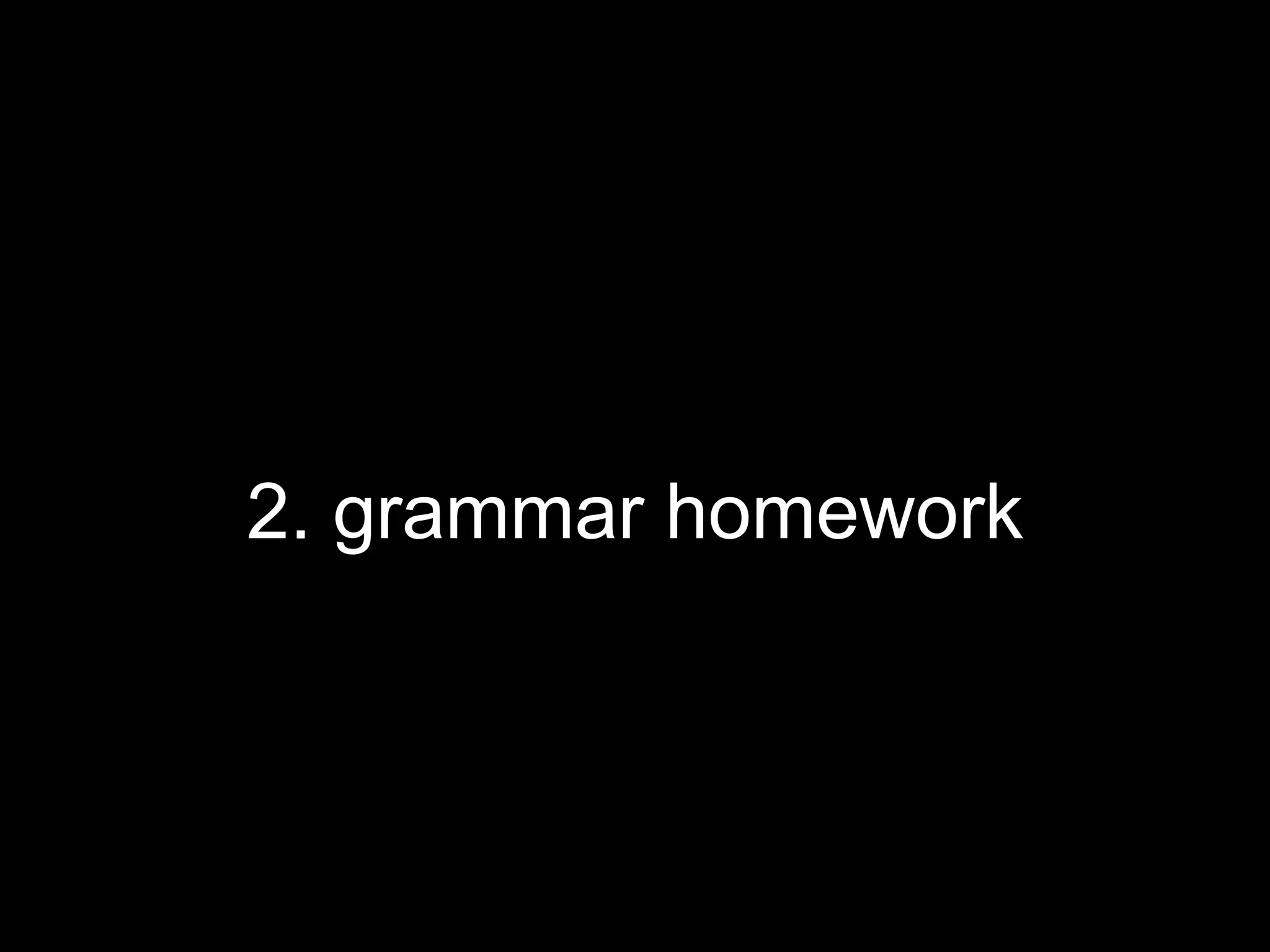 2. grammar homework
 