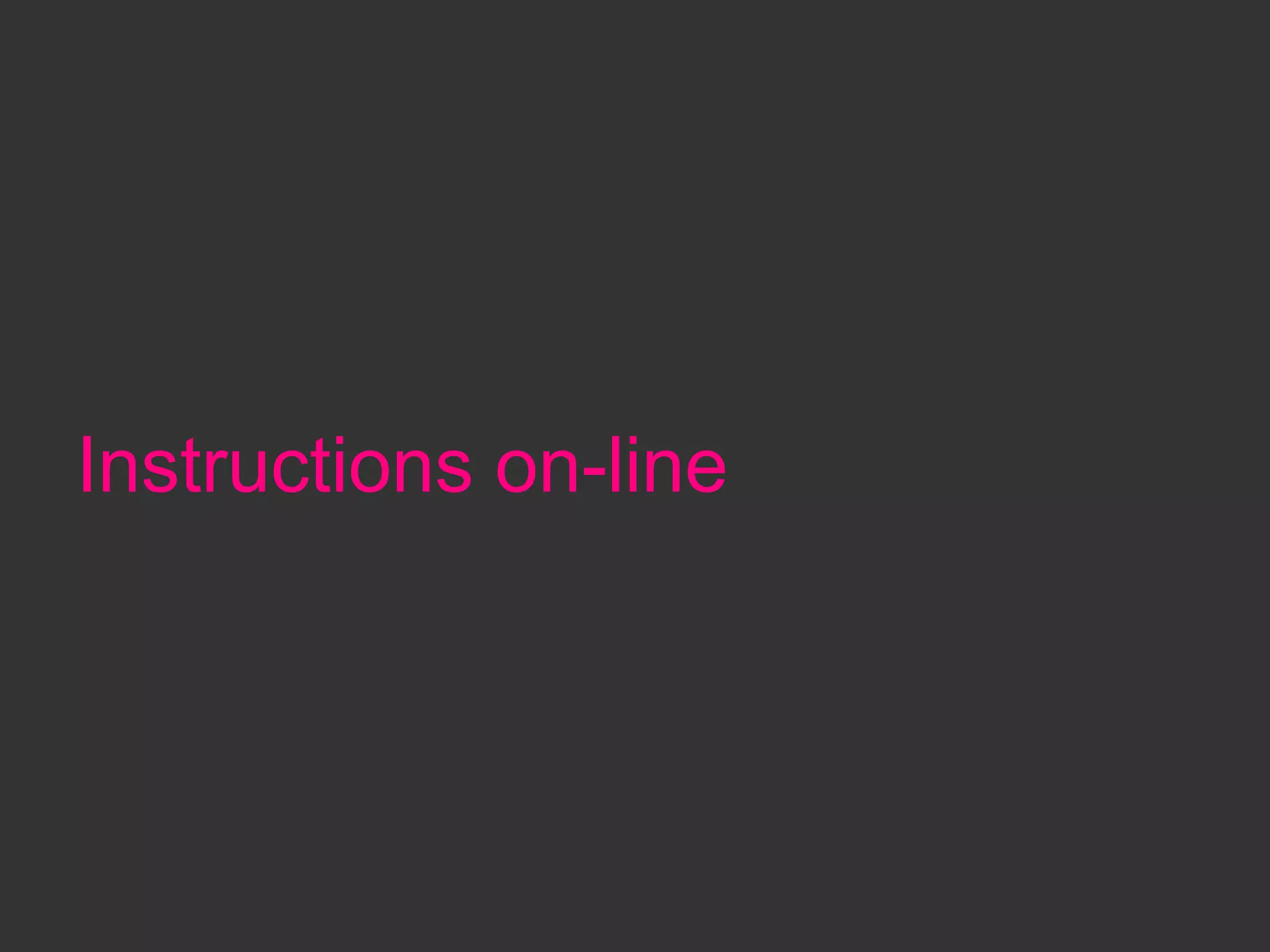 Instructions on-line
 