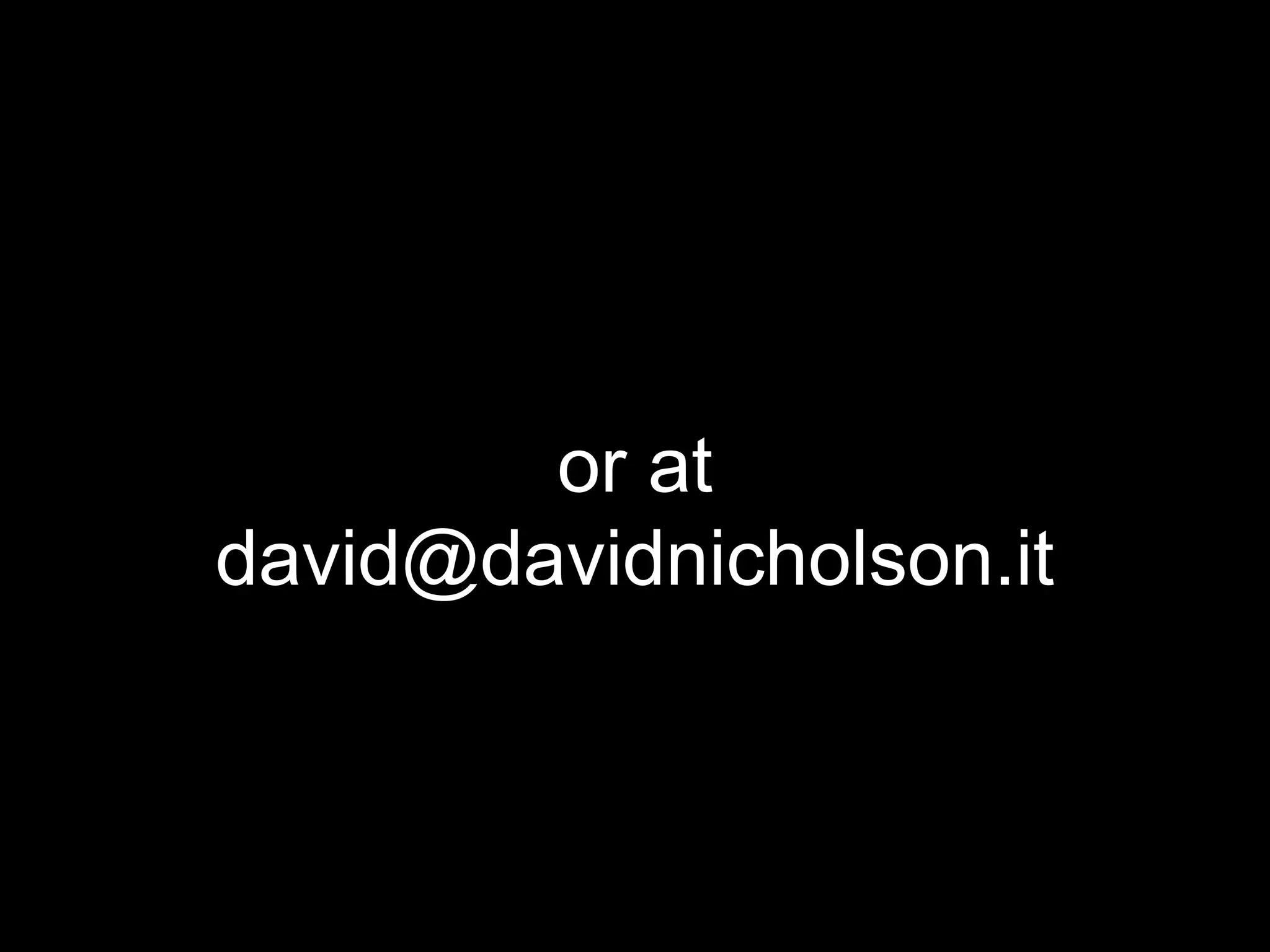 or at
david@davidnicholson.it
 