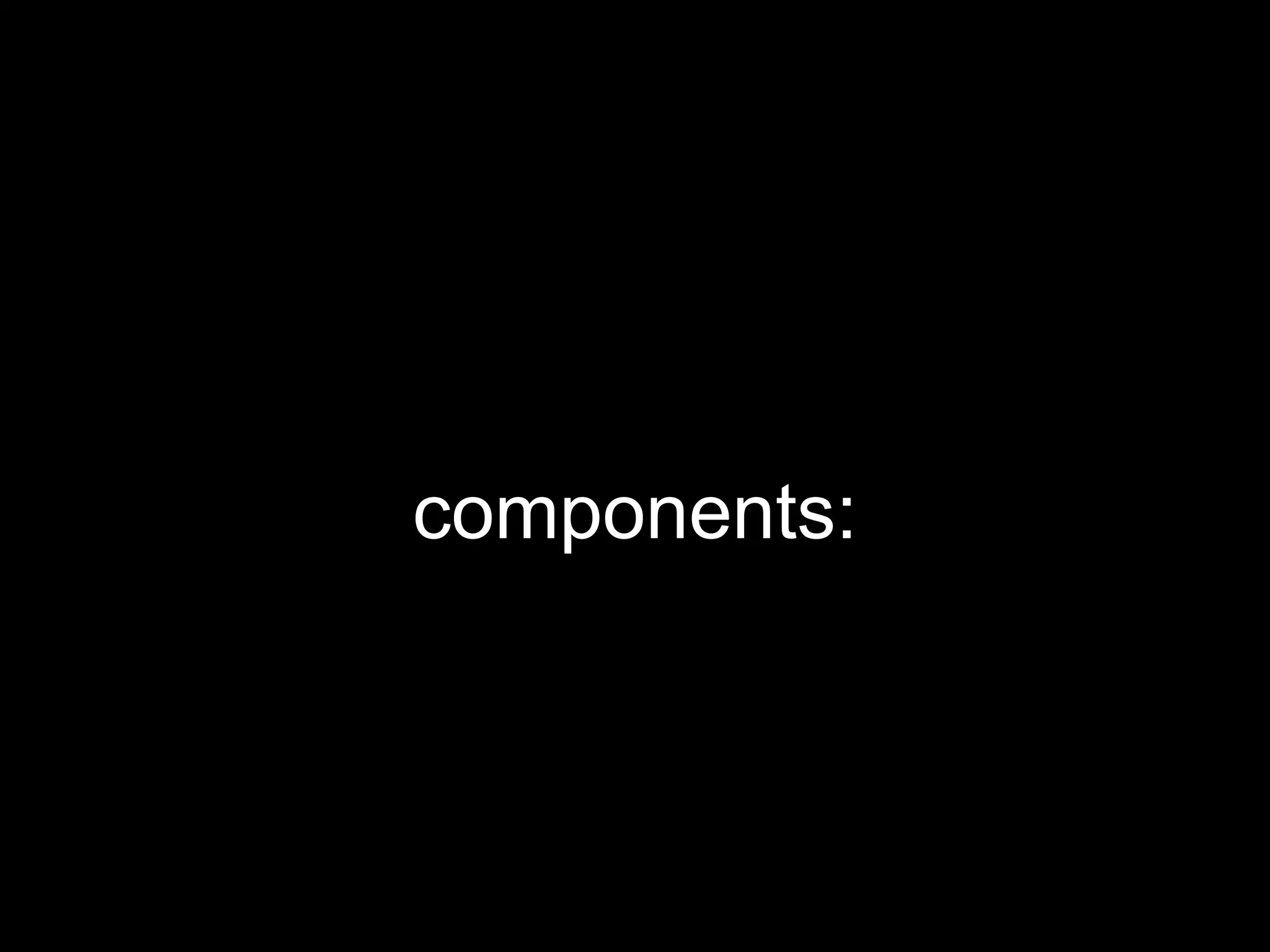 components:
 