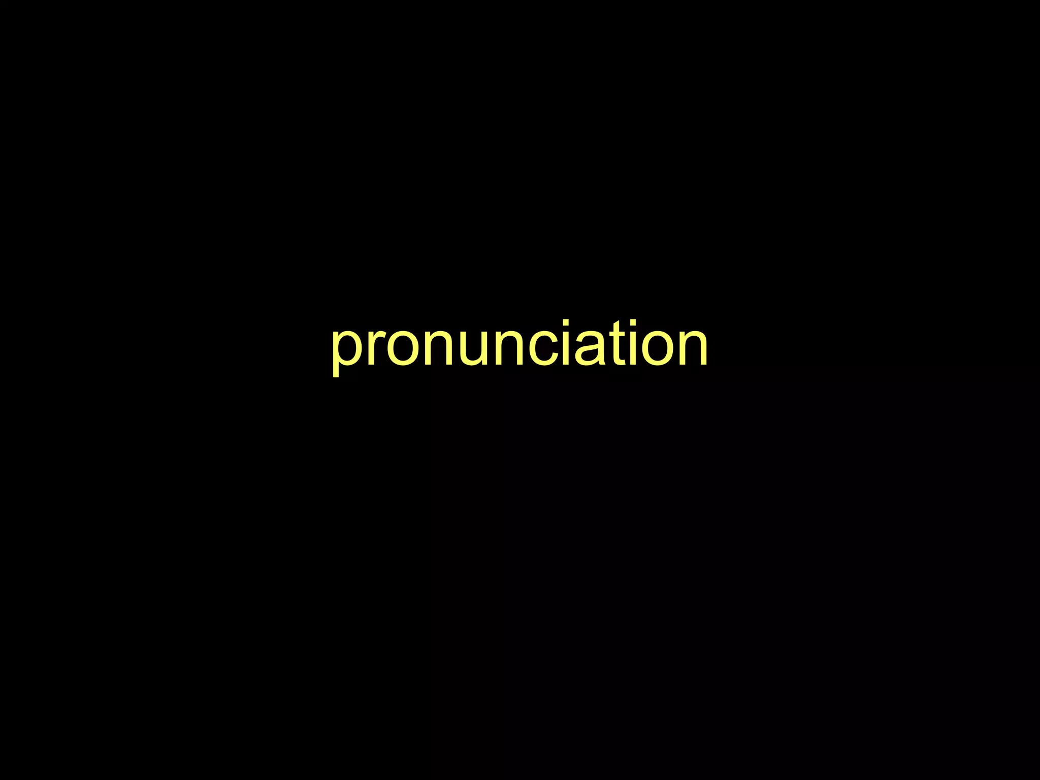 pronunciation
 