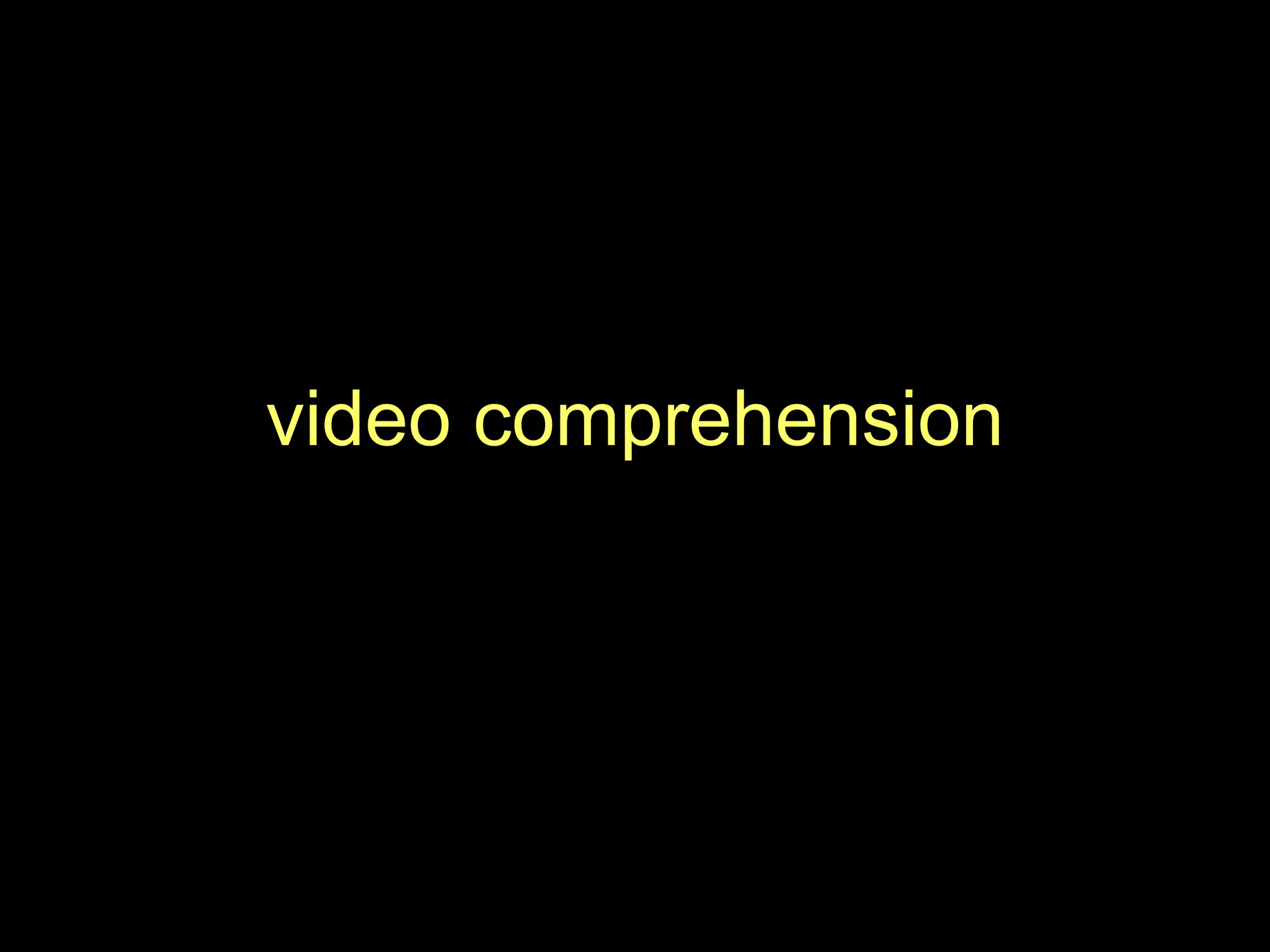 video comprehension
 