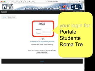 your login for:
Portale
Studente
Roma Tre
 