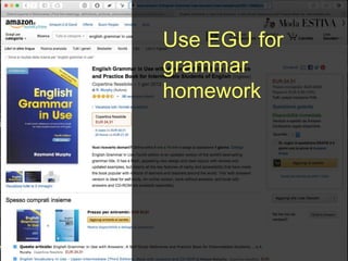 Use EGU for
grammar
homework
 
