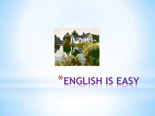 *ENGLISH IS EASY

 