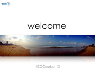 #ISOCdurban13
welcome
 