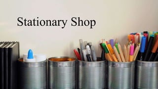 Stationary Shop
 
