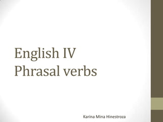English IVPhrasalverbs Karina Mina Hinestroza 