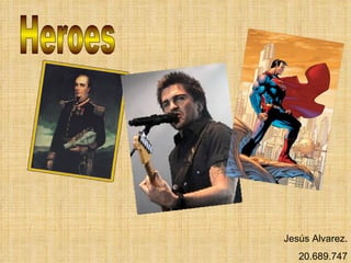 Heroes Jesús Alvarez. 20.689.747 