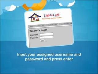 Input your assigned username and
    password and press enter
 