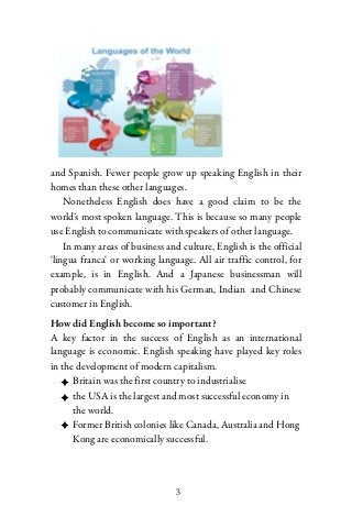 and Spanish. Fewer people grow up speaking English in their
homes than these other languages.
    Nonetheless English does...