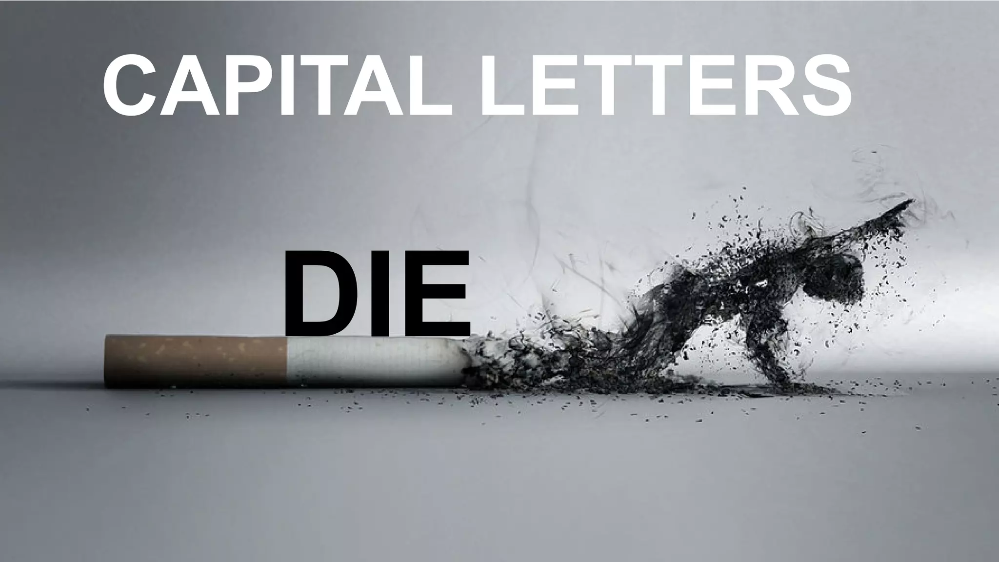 DIE
CAPITAL LETTERS
 