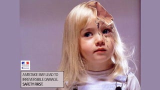 ATHOME,CHILD
ACCIDENTSDON’TJUST
HAPPENTOACHILD.
AMISTAKEMAYLEADTO
IRREVERSIBLEDAMAGE.
SAFETYFIRST.