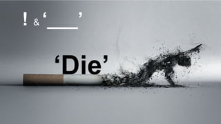 ‘Die’
! & ‘___’