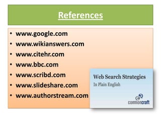 Referenceswww.google.comwww.wikianswers.comwww.citehr.comwww.bbc.comwww.scribd.comwww.slideshare.comwww.authorstream.com